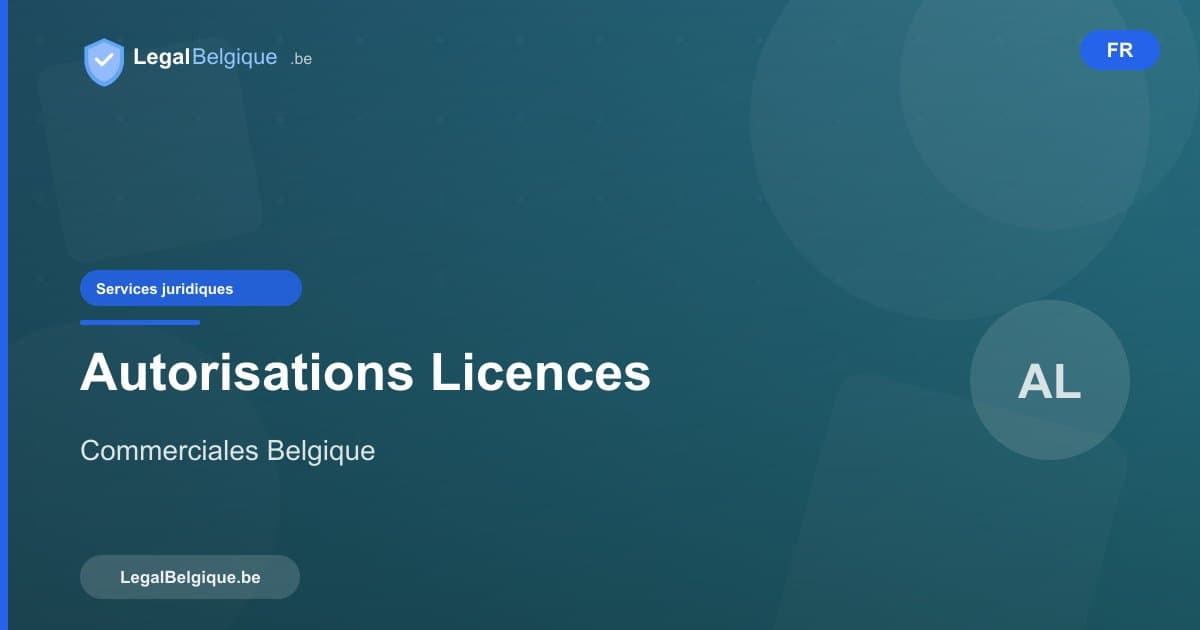 Autorisations et licences commerciales en Belgique : guide complet