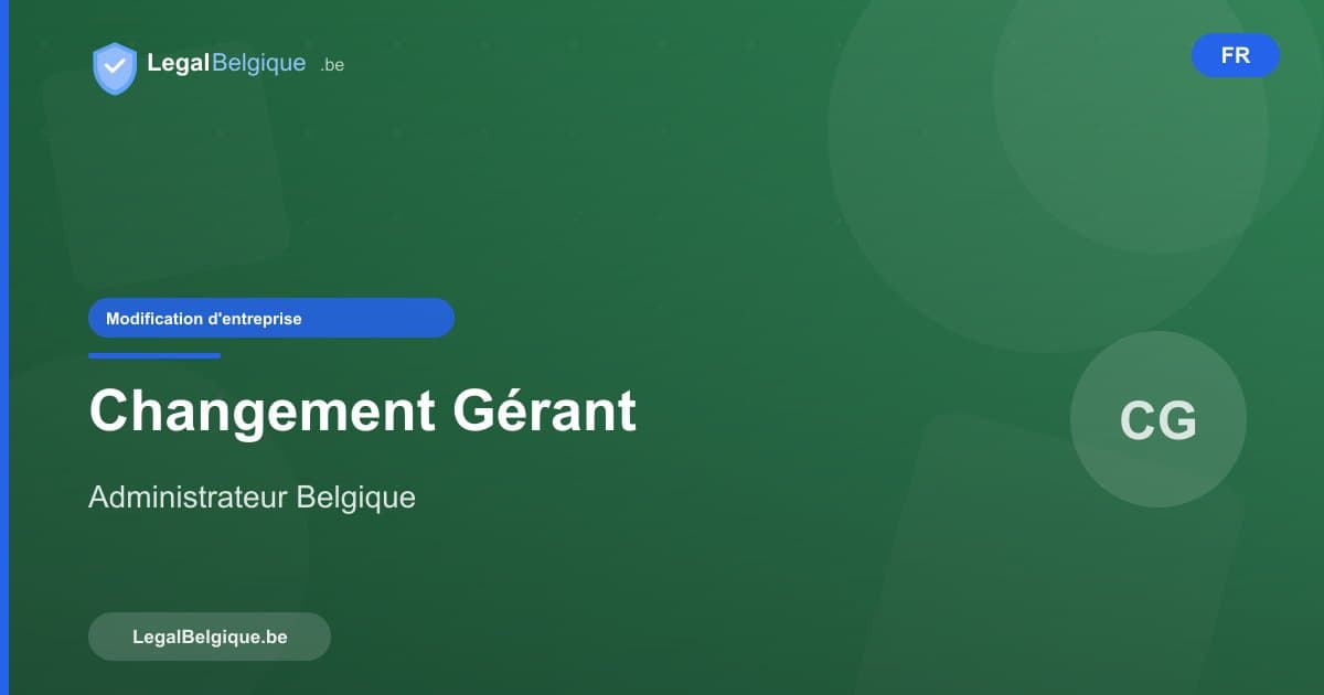 Changement d'administrateur ou de gérant en Belgique : procédure complète