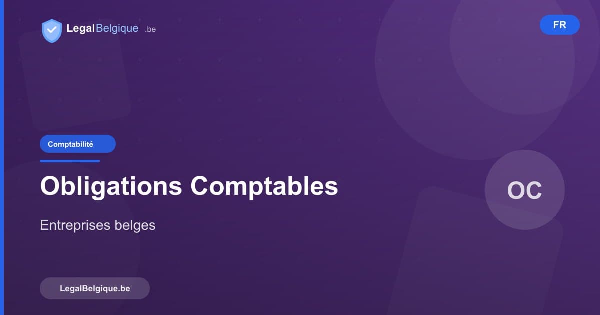 Les obligations comptables des entreprises en Belgique
