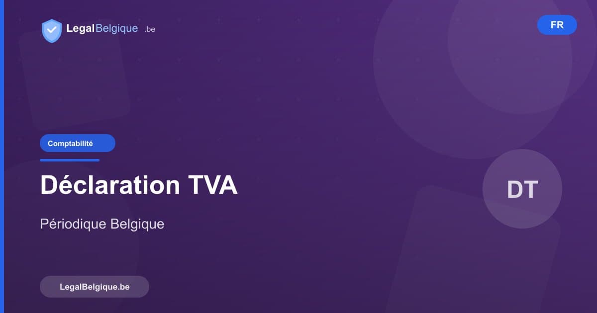 Déclaration TVA périodique en Belgique : tout ce qu'il faut savoir
