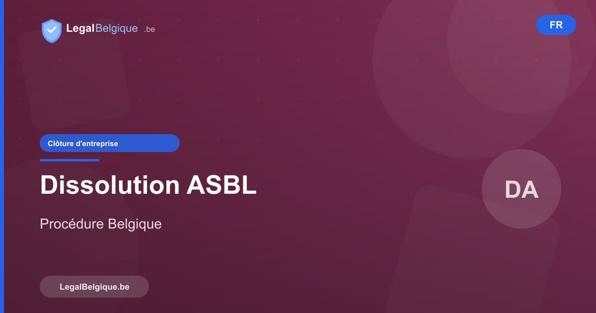 Dissoudre une ASBL en Belgique : procédure complète