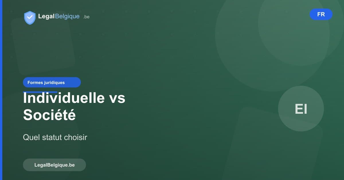 Entreprise individuelle ou société en Belgique : comment choisir ?