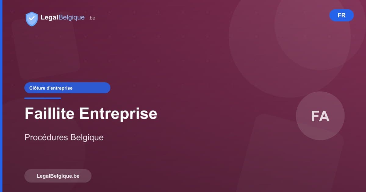 Faillite d'entreprise en Belgique : procédures et conséquences