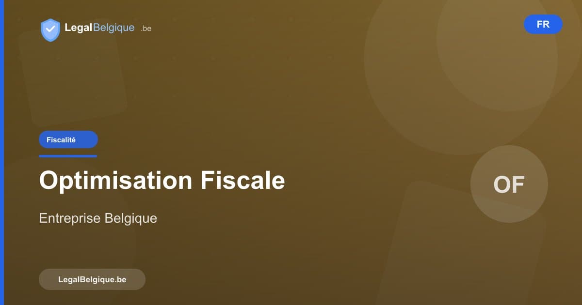 Optimiser la fiscalité de votre entreprise en Belgique : stratégies légales