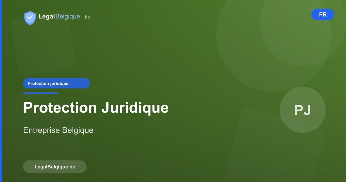 Protection juridique de votre entreprise en Belgique : guide complet