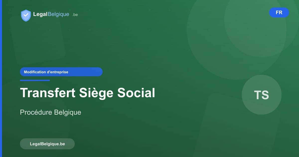 Transfert de siège social en Belgique : procédure et coûts